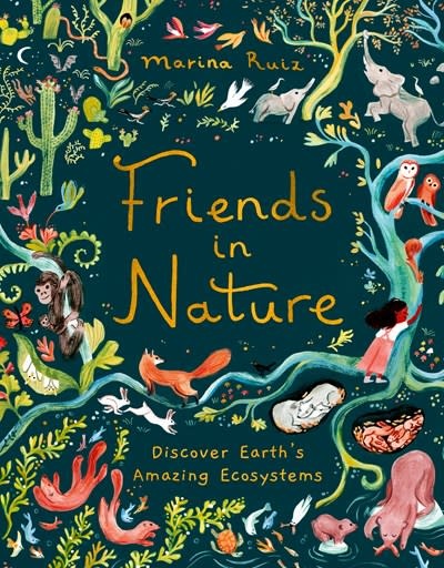 Laurence King Publishing Friends in Nature: Discover Earth's Amazing Ecosystems