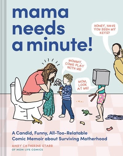 Chronicle Books Mama Needs a Minute!: A Candid, Funny, All-Too-Relatable Comic Memoir about Surviving Motherhood