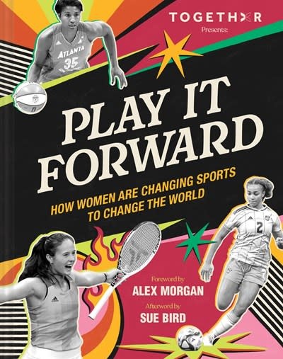 Chronicle Books Play It Forward: How Women Are Changing Sports to Change the World