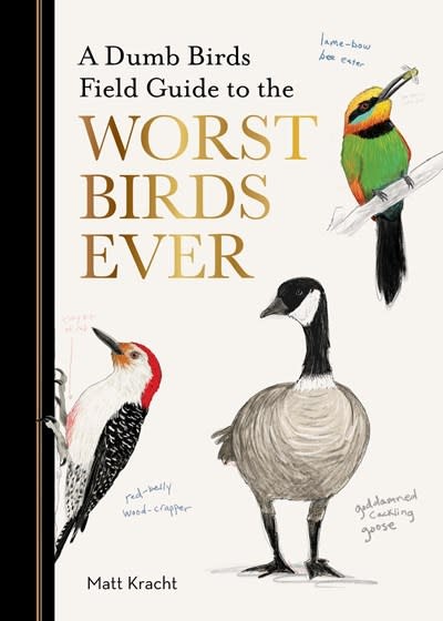 Chronicle Books A Dumb Birds Field Guide to the Worst Birds Ever