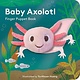 Chronicle Books Baby Axolotl: Finger Puppet Book