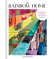 Chronicle Books The Rainbow Home: Over 200 Ideas and Tips for Adding Color to Your Home