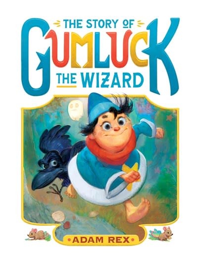 Chronicle Books The Story of Gumluck the Wizard: Book One