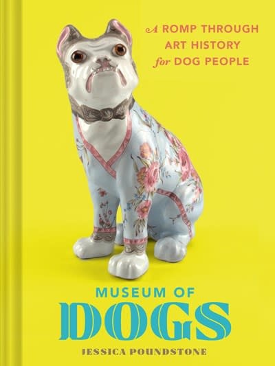 Chronicle Books Museum of Dogs: A Romp through Art History for Dog People