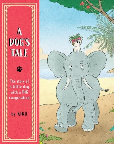 A Dog's Tale: The Story of a Little Dog With a Big Imagination