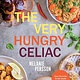 The Very Hungry Celiac: All the foods you love made GLUTEN-FREE