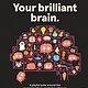 Your Brilliant Brain: A playful poke around the most marvelous, mysterious thing in the known universe: your beautiful brain