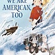 Farrar, Straus and Giroux (BYR) We Are American, Too