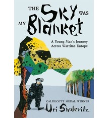 Farrar, Straus and Giroux (BYR) The Sky Was My Blanket: A Young Man's Journey Across Wartime Europe