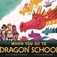Feiwel & Friends When You Go to Dragon School