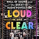 St. Martin's Press Loud and Clear: The Grateful Dead’s Wall of Sound and the Quest for Audio Perfection