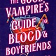 Wednesday Books The Good Vampire's Guide to Blood & Boyfriends: A Novel
