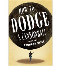 Henry Holt and Co. How to Dodge a Cannonball: A Novel