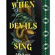 Henry Holt and Co. (BYR) When Devils Sing: Deluxe Edition