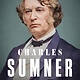 Henry Holt and Co. Charles Sumner: Conscience of a Nation