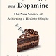Flatiron Books Diet, Drugs, and Dopamine: The New Science of Achieving a Healthy Weight
