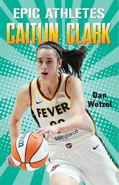 Henry Holt and Co. (BYR) Epic Athletes: Caitlin Clark