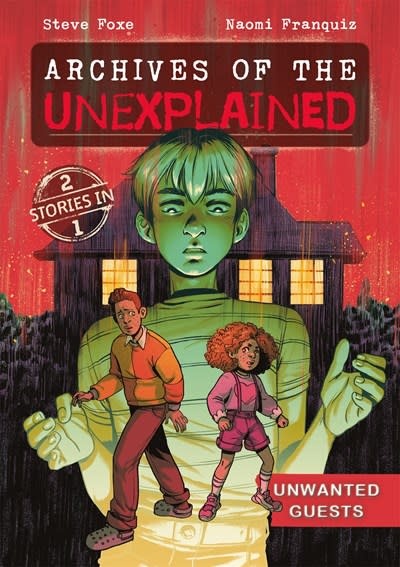 First Second Archives of the Unexplained: Unwanted Guests