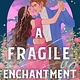 Wednesday Books A Fragile Enchantment