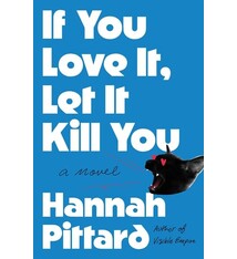 Henry Holt and Co. If You Love It, Let It Kill You: A Novel