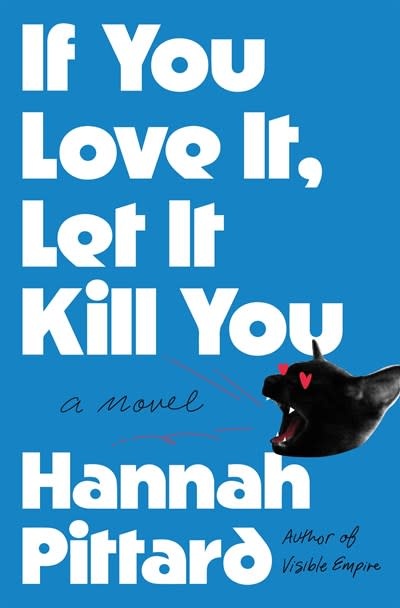 Henry Holt and Co. If You Love It, Let It Kill You: A Novel