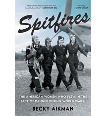 Bloomsbury Publishing Spitfires: The American Women Who Flew in the Face of Danger during World War II