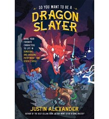 Page Street Publishing So You Want to Be a Dragon Slayer?: Bring Your Favorite Characters to Life in Dungeons and Dragons, Pathfinder, and Other TTRPGs