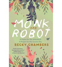 Monk and Robot: A Psalm for the Wild-Built and A Prayer for the Crown-Shy