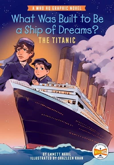 Penguin Workshop What Was Built to Be a Ship of Dreams?: The Titanic: A Who HQ Graphic Novel