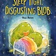 Viking Books for Young Readers Sleep Tight, Disgusting Blob