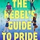 Delacorte Press The Rebel's Guide to Pride