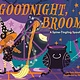 Grosset & Dunlap Goodnight, Broom: A Spine-Tingling Spoof