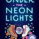 G.P. Putnam's Sons Books for Young Readers Under the Neon Lights