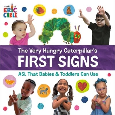 World of Eric Carle The Very Hungry Caterpillar's First Signs: ASL That Babies & Toddlers Can Use