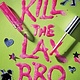 Delacorte Press Kill the Lax Bro