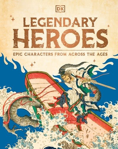 DK Children Legendary Heroes: Epic Characters from Across the Ages