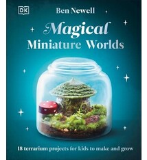 DK Children Magical Miniature Worlds: 18 Terrarium Projects for Kids to Make and Grow