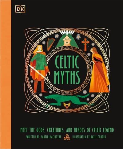 DK Children Celtic Myths: Meet the God, Creatures, and Heroes of Celtic Legend