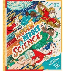 DK Children Hidden Heroes of Science: Shining a Light on the Unknown Trailblazers of the Scientific World