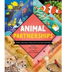 DK Children Animal Partnerships: Radical Relationships, Unlikely Alliances, and Other Animal Teams