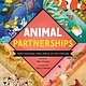 DK Children Animal Partnerships: Radical Relationships, Unlikely Alliances, and Other Animal Teams
