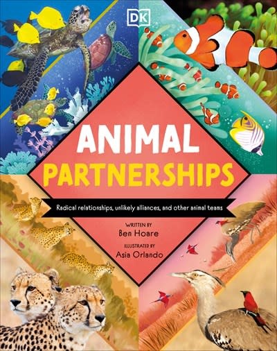 DK Children Animal Partnerships: Radical Relationships, Unlikely Alliances, and Other Animal Teams