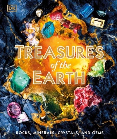 DK Children Treasures of the Earth: Rocks, Minerals, Crystals, and Gems