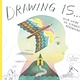 Tundra Books Drawing Is ...: Your Guide to Scribbled Adventures
