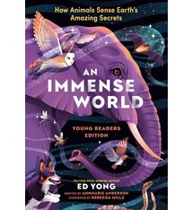 An Immense World (Young Readers Edition): How Animals Sense Earth's Amazing Secrets