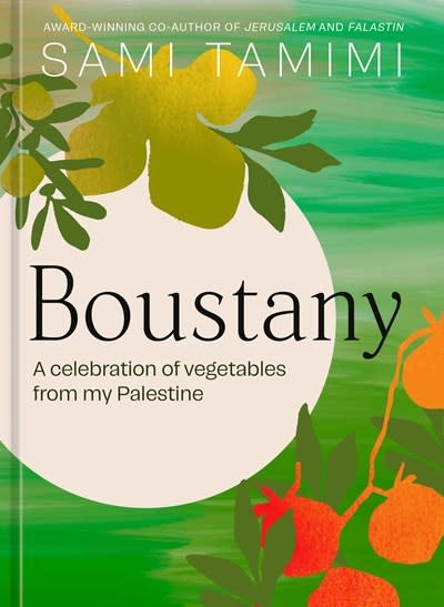 Ten Speed Press Boustany: A Celebration of Vegetables from my Palestine [A Cookbook]