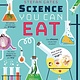 DK Children Science You Can Eat: Putting What We Eat Under the Microscope