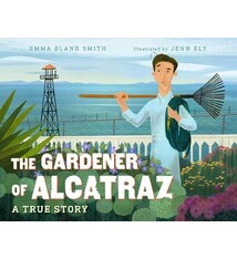 Charlesbridge The Gardener of Alcatraz: A True Story [Elliott Michener]