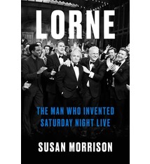 Random House Lorne: The Man Who Invented Saturday Night Live