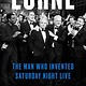Random House Lorne: The Man Who Invented Saturday Night Live